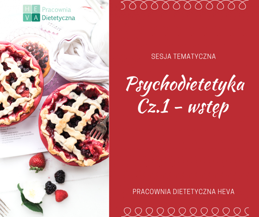 Psychodietetyka – czym się zajmuje? Ważna rola psychiki w zmianie nawyków żywieniowych.